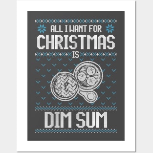 All I Want For Christmas Is Dimsum - Ugly Xmas Sweater For Dimsum Lover Posters and Art